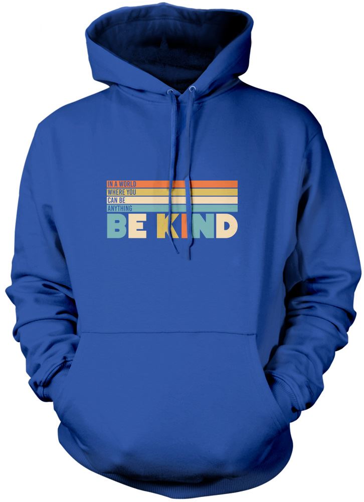 In a World Where You Can Be Anything Be Kind - Kids Unisex Hoodie