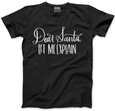 Santa, Let me Explain - Mens and Youth Unisex T-Shirt