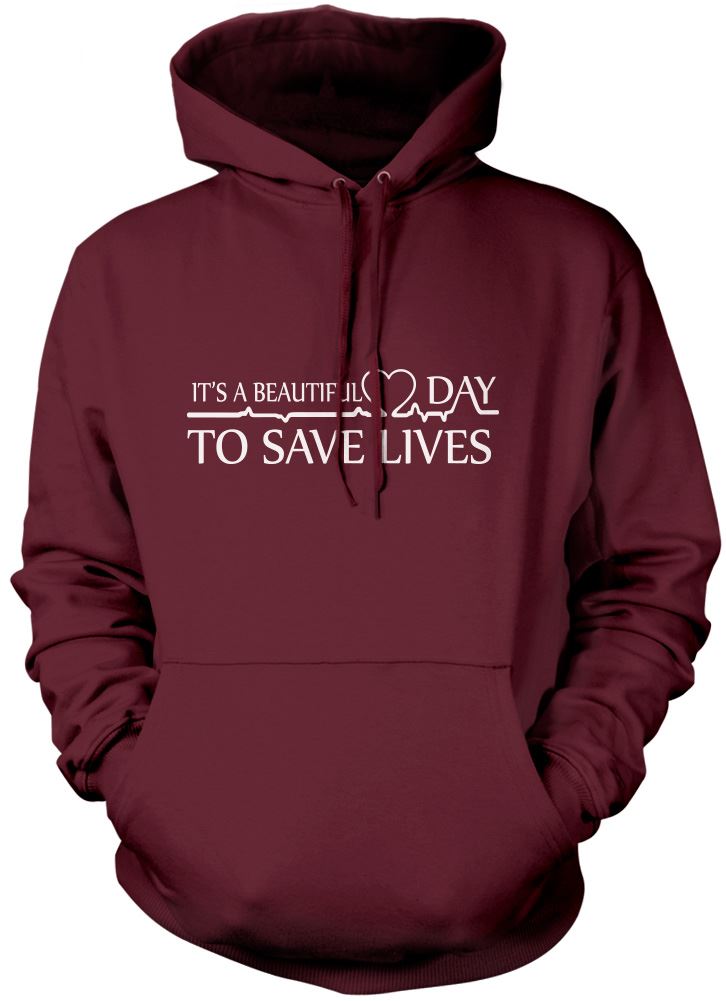It's a Beautiful Day To Save Lives - Unisex Hoodie