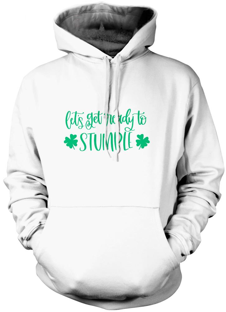 Lets Get Ready to Stumble St Patrick's Day - Unisex Hoodie