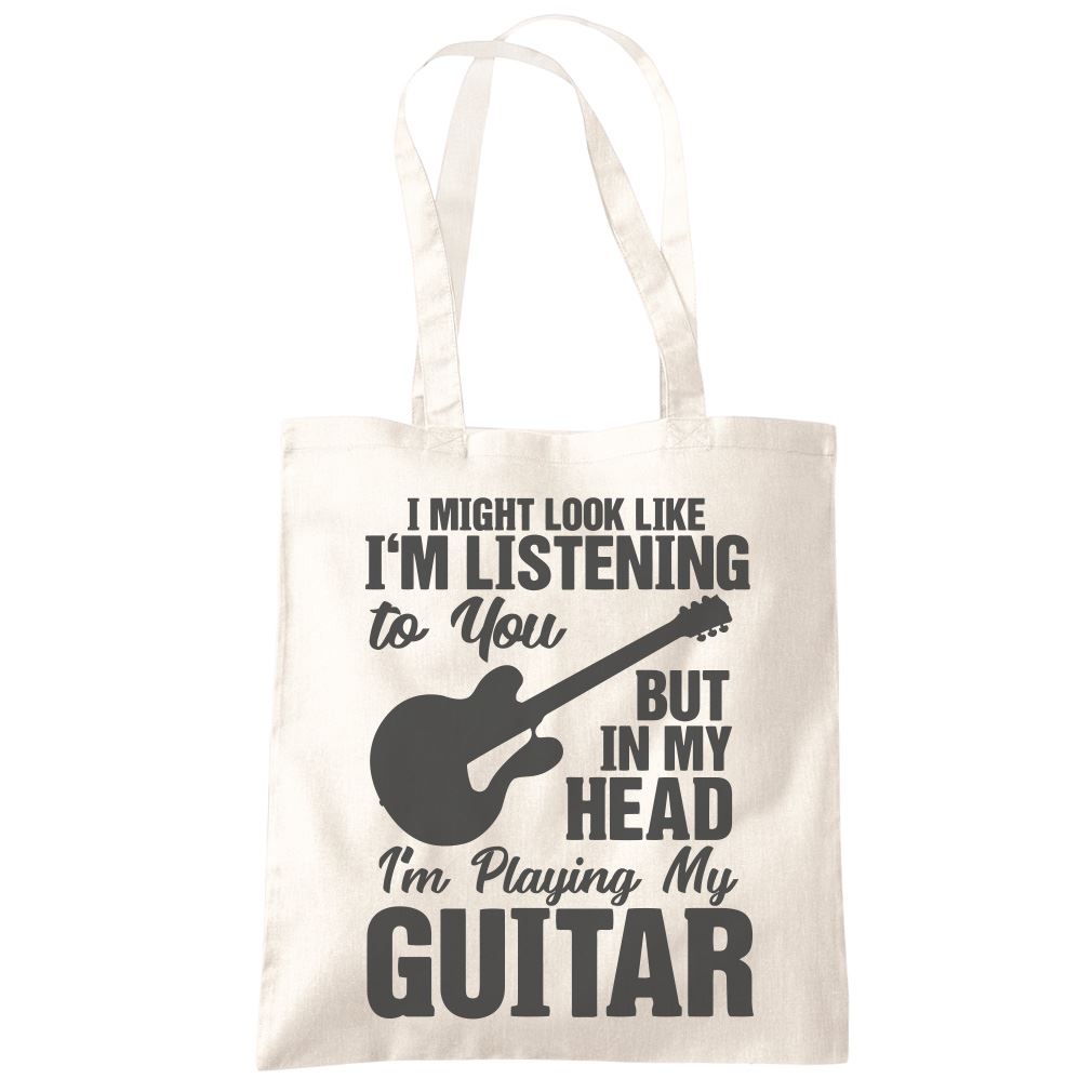 I Might Look Like I'm Listening To You But In My Head I'm Playing My Guitar - Tote Shopping Bag