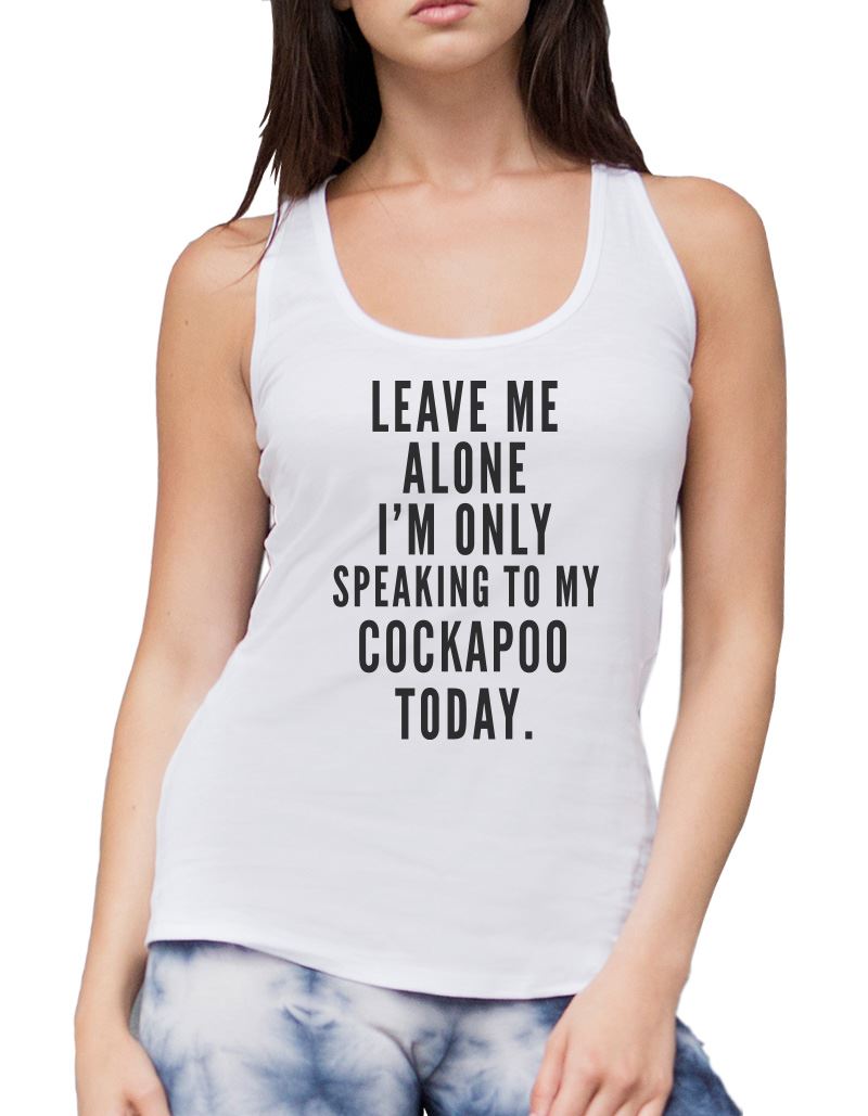 Leave Me Alone I'm Only Talking To My Cockapoo - Womens Vest Tank Top