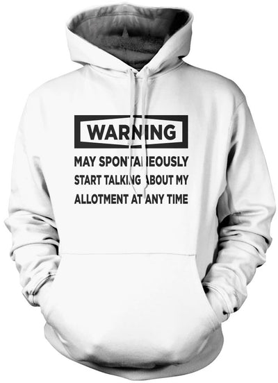 Warning May Start Talking About My Allotment - Unisex Hoodie