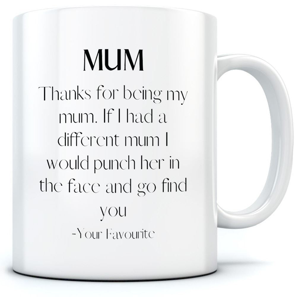 If I Had a Different Mum I Would Punch Her Funny - Mug for Tea Coffee Mother's Day Mum Mama