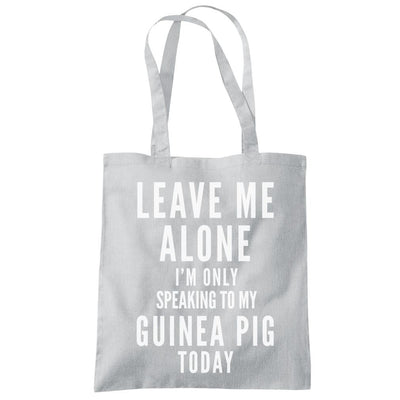 Leave Me Alone I'm Only Talking To My Guinea Pig - Tote Shopping Bag