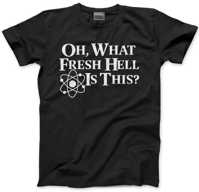 Oh What Fresh Hell is This - Mens and Youth Unisex T-Shirt