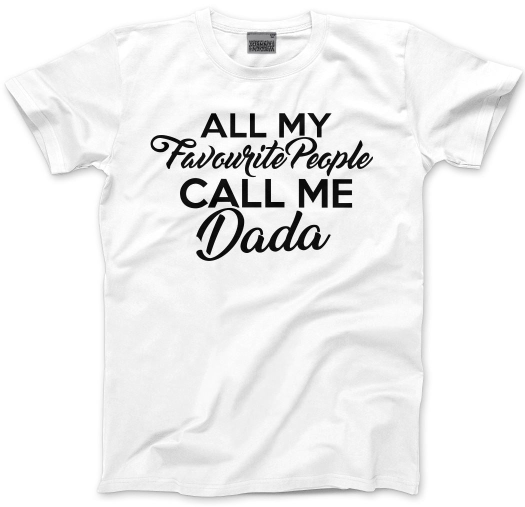All My Favourite People Call Me Dada - Mens Unisex T-Shirt