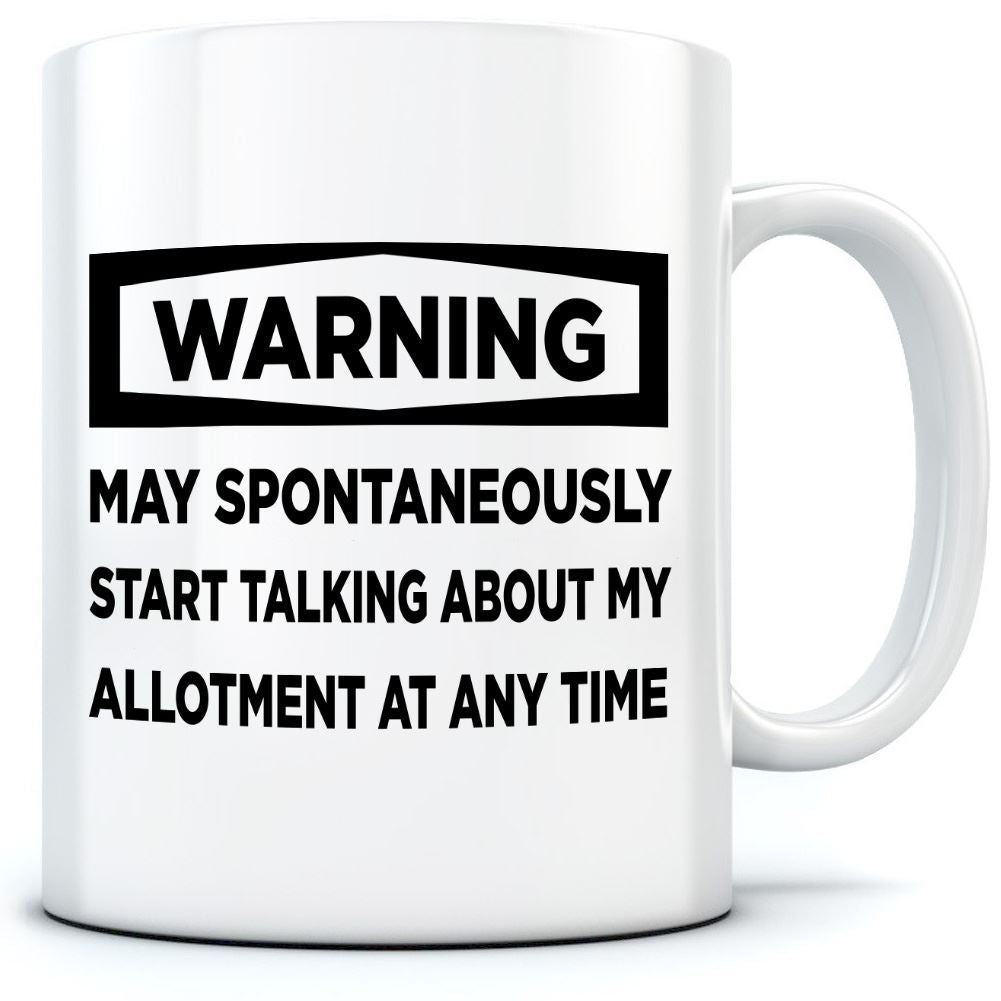 Warning May Start Talking About My Allotment - Mug for Tea Coffee