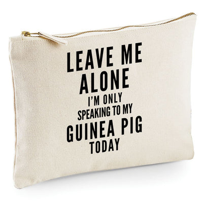Leave Me Alone I'm Only Talking To My Guinea Pig - Zip Bag Costmetic Make up Bag Pencil Case Accessory Pouch