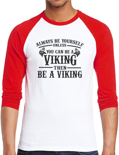Always be Yourself Unless You Can be a Viking - Men Baseball Top