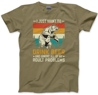 I Just Want to Drink Beer and Ignore All of My Adult Problems - Mens T-Shirt
