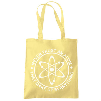 Never Trust an Atom, They Make up Everything - Tote Shopping Bag