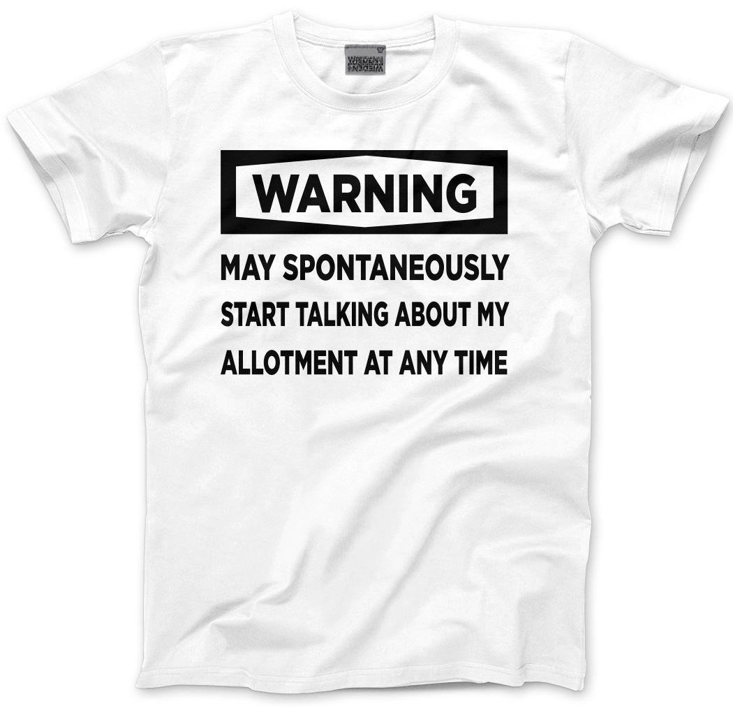 Warning May Start Talking About My Allotment - Mens and Youth Unisex T-Shirt