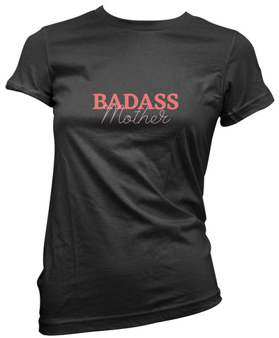 Badass Mother - Womens T-Shirt Mother's Day Mum Mama
