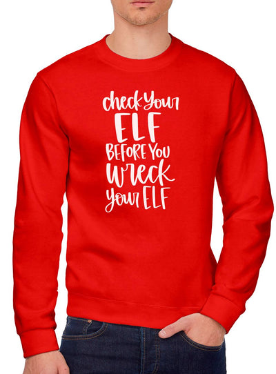 Check Your Elf Before You Wreck Your Elf - Youth & Mens Sweatshirt