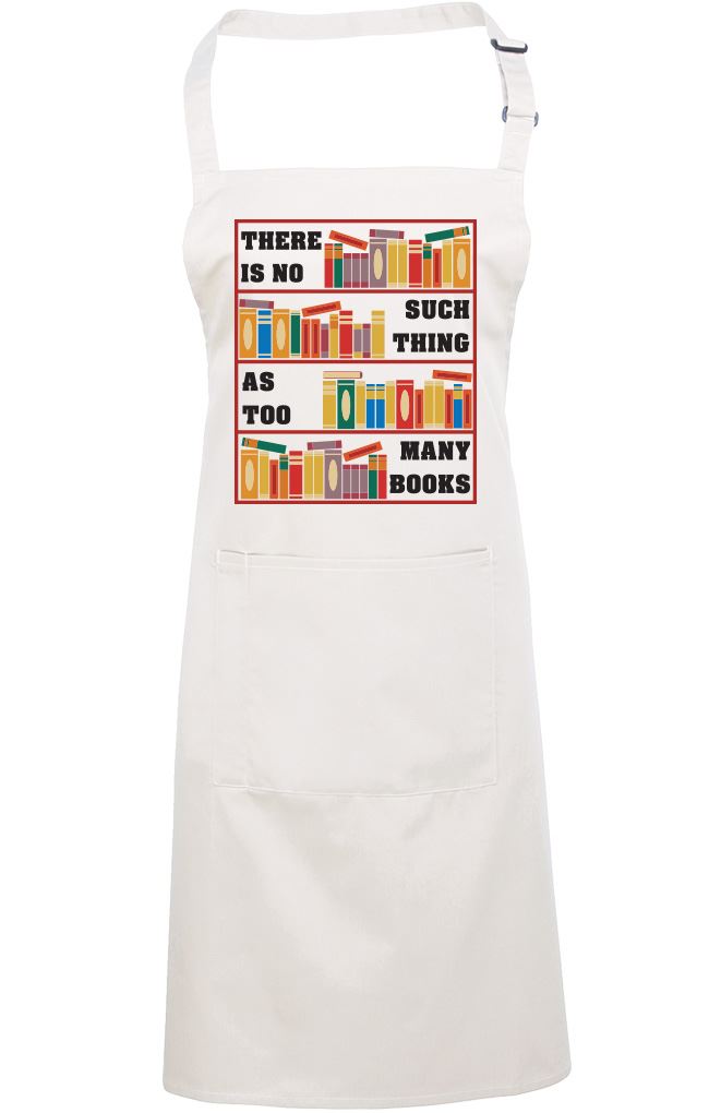 There Is No Such Thing As Too Many Books - Apron - Chef Cook Baker
