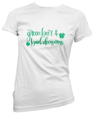 Green Beer Bad Decisions St Patrick's Day - Womens T-Shirt