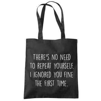 There's No Need To Repeat Yourself - Tote Shopping Bag