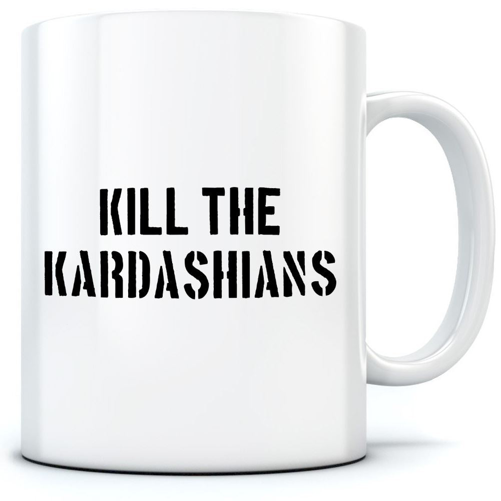 Kill The Kardashians - Mug for Tea Coffee