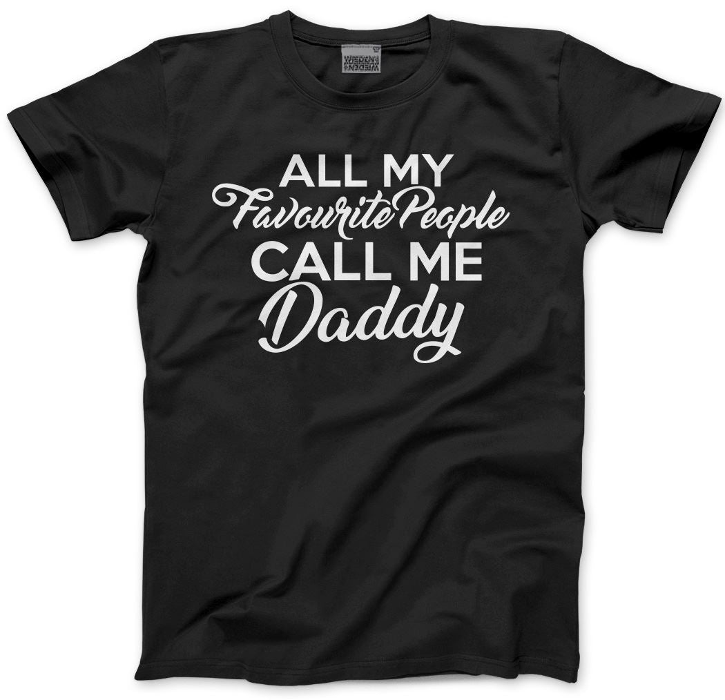 All My Favourite People Call Me Daddy - Mens Unisex T-Shirt